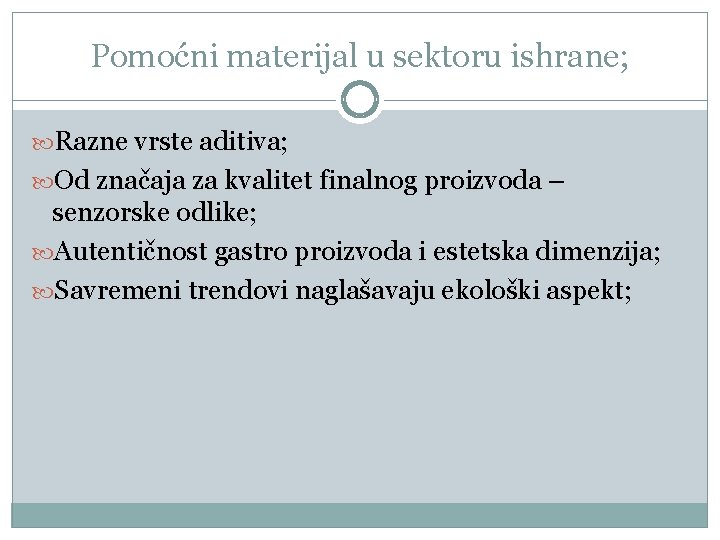 Pomoćni materijal u sektoru ishrane; Razne vrste aditiva; Od značaja za kvalitet finalnog proizvoda