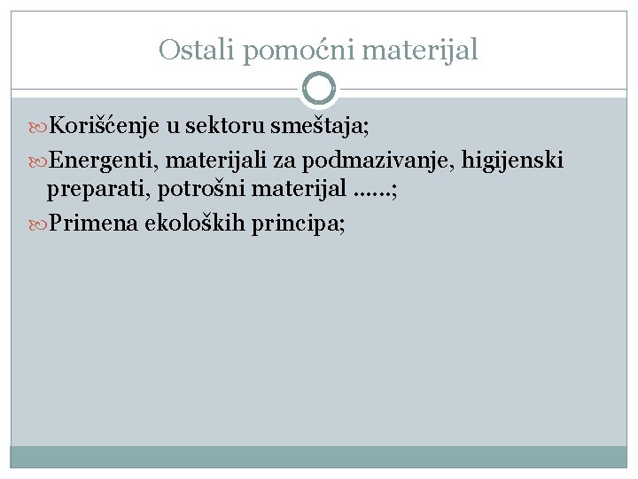 Ostali pomoćni materijal Korišćenje u sektoru smeštaja; Energenti, materijali za podmazivanje, higijenski preparati, potrošni