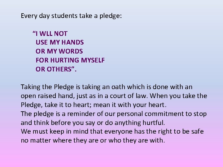 Every day students take a pledge: “I WLL NOT USE MY HANDS OR MY