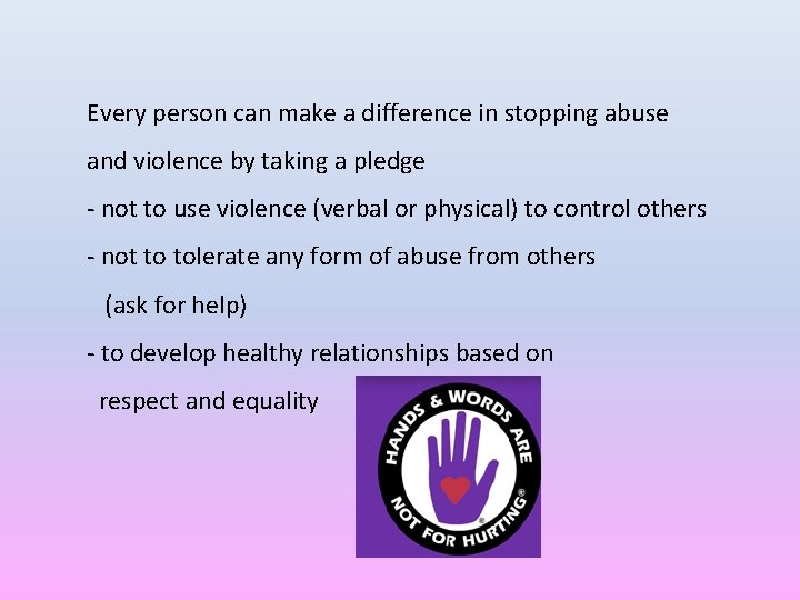 Every person can make a difference in stopping abuse and violence by taking a
