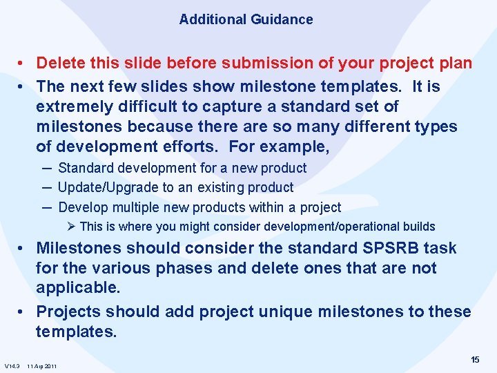 Additional Guidance • Delete this slide before submission of your project plan • The