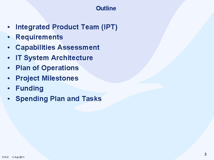 Outline • • V 14. 3 Integrated Product Team (IPT) Requirements Capabilities Assessment IT