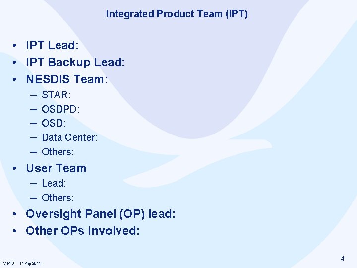 Integrated Product Team (IPT) • IPT Lead: • IPT Backup Lead: • NESDIS Team: