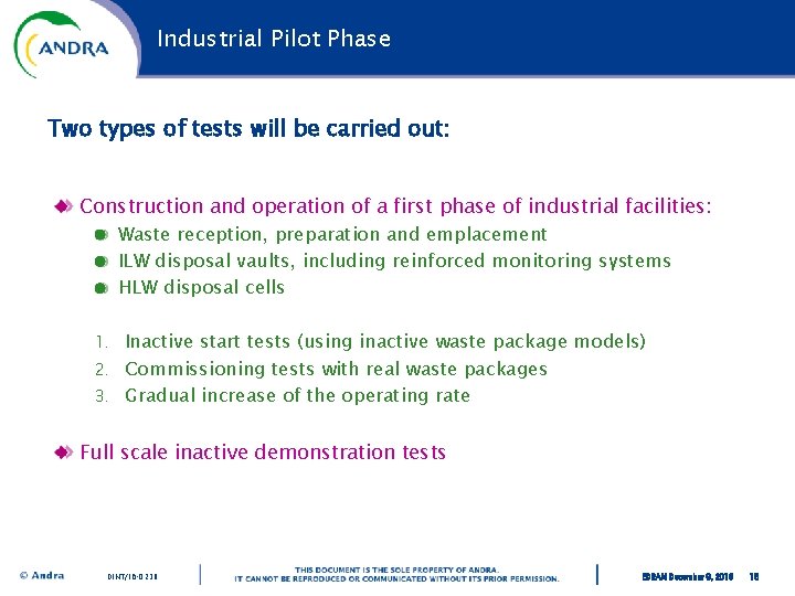 Industrial Pilot Phase Two types of tests will be carried out: Construction and operation