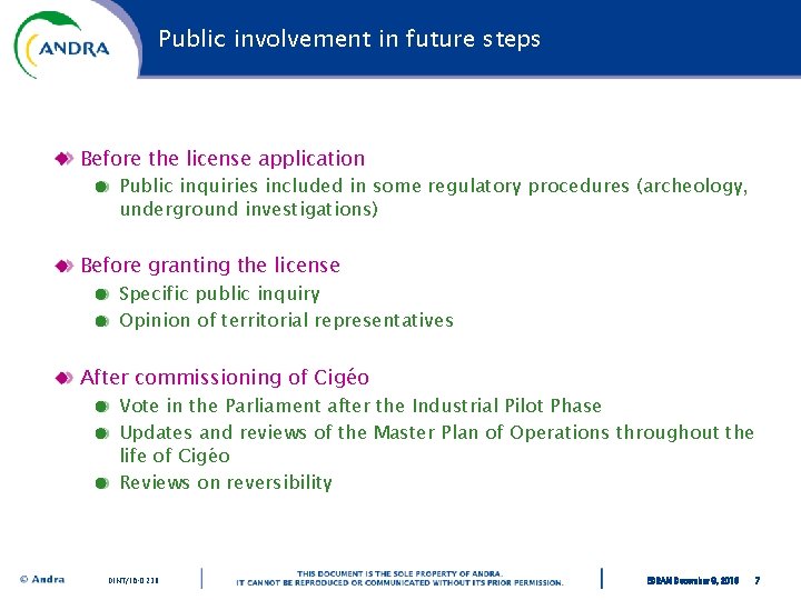 Public involvement in future steps Before the license application Public inquiries included in some