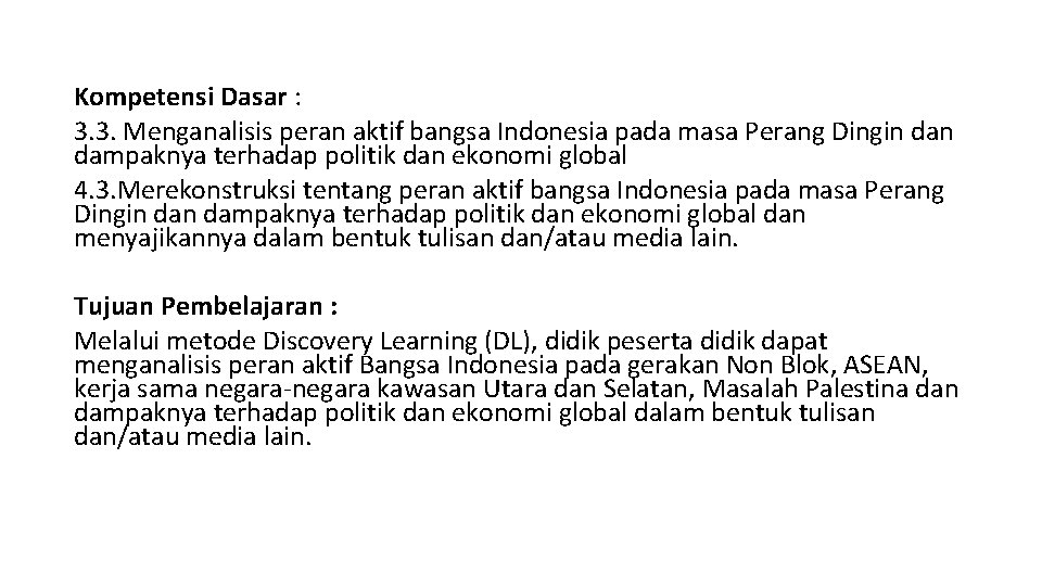 Kompetensi Dasar : 3. 3. Menganalisis peran aktif bangsa Indonesia pada masa Perang Dingin