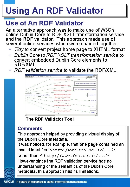 Using An RDF Validator Use of An RDF Validator An alternative approach was to