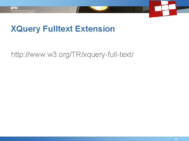 XQuery Fulltext Extension http: //www. w 3. org/TR/xquery-full-text/ Friday, September 4 th, 2009 PUL