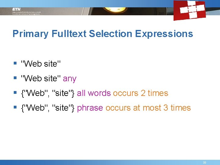 Primary Fulltext Selection Expressions § "Web site" any § {"Web", "site"} all words occurs