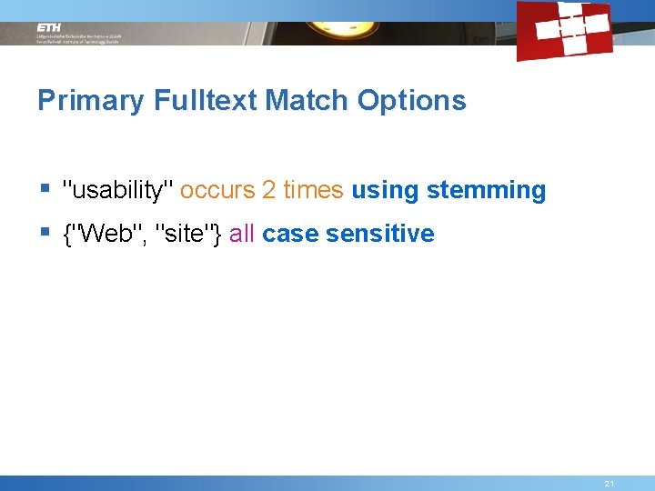 Primary Fulltext Match Options § "usability" occurs 2 times using stemming § {"Web", "site"}