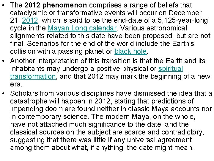  • The 2012 phenomenon comprises a range of beliefs that cataclysmic or transformative