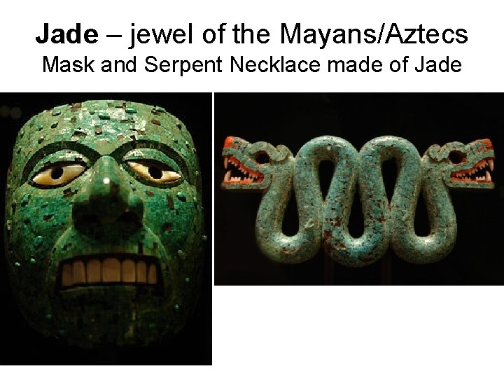 Jade – jewel of the Mayans/Aztecs Mask and Serpent Necklace made of Jade 