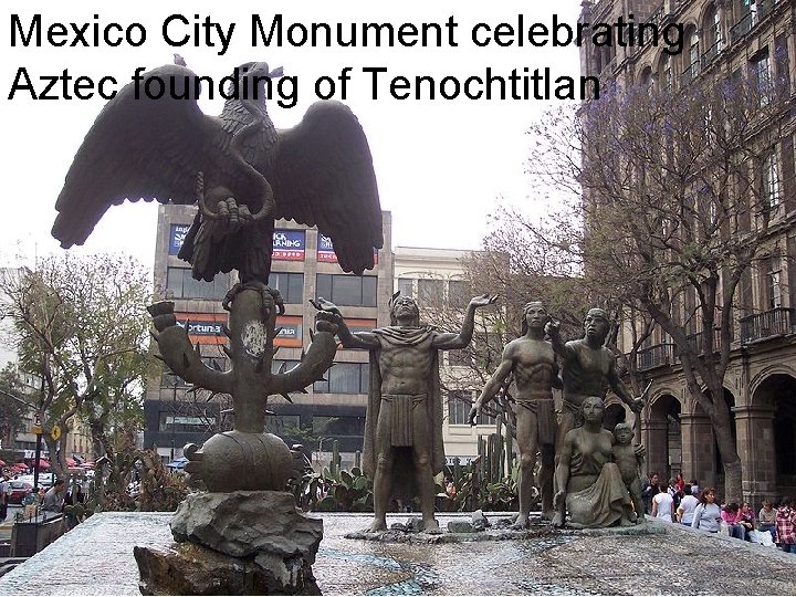 Mexico City Monument celebrating Aztec founding of Tenochtitlan 
