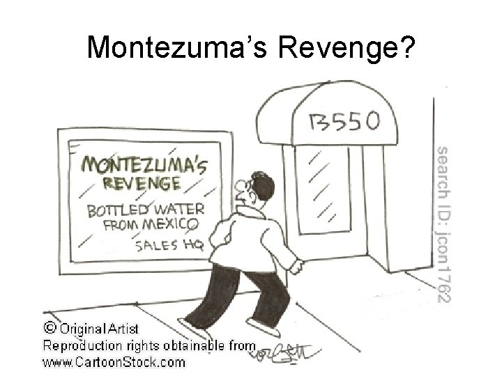 Montezuma’s Revenge? 