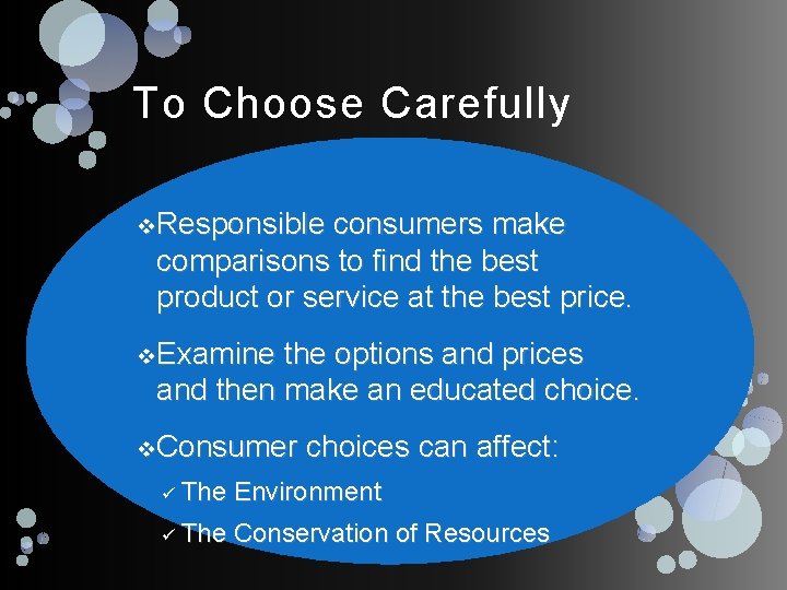 To Choose Carefully v Responsible consumers make comparisons to find the best product or