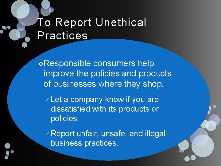 To Report Unethical Practices v Responsible consumers help improve the policies and products of