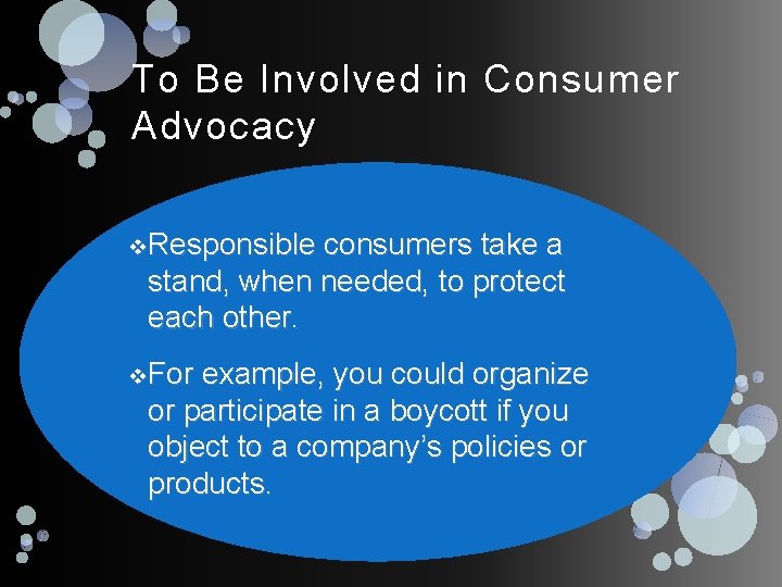 To Be Involved in Consumer Advocacy v Responsible consumers take a stand, when needed,