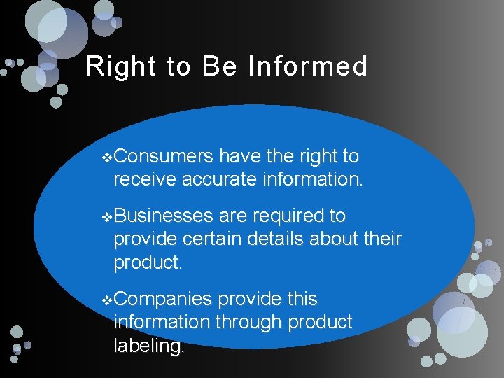 Right to Be Informed v Consumers have the right to receive accurate information. v