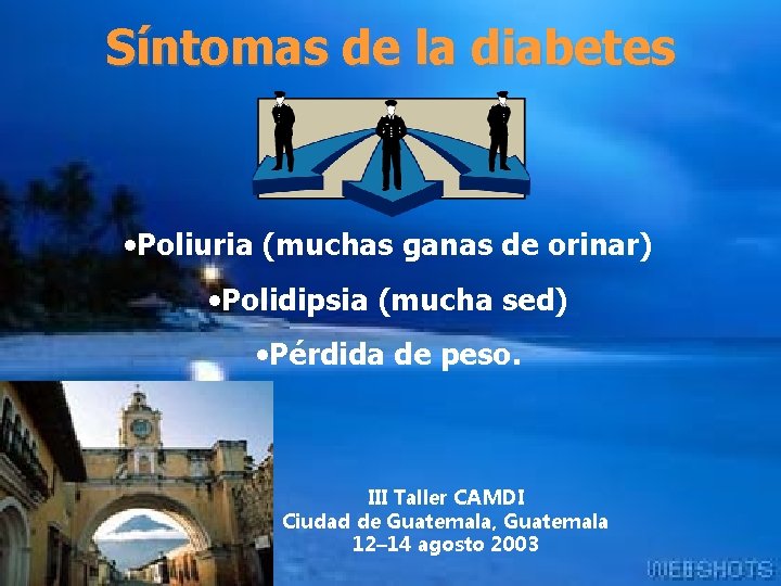 Síntomas de la diabetes • Poliuria (muchas ganas de orinar) • Polidipsia (mucha sed)