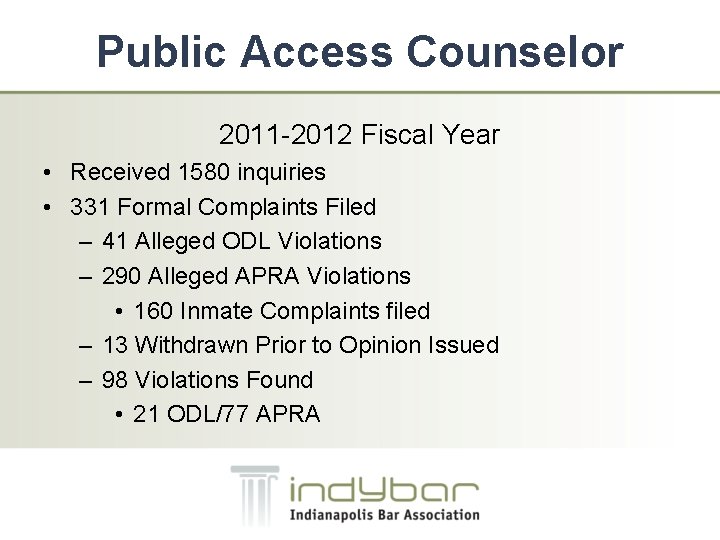 Public Access Counselor 2011 -2012 Fiscal Year • Received 1580 inquiries • 331 Formal