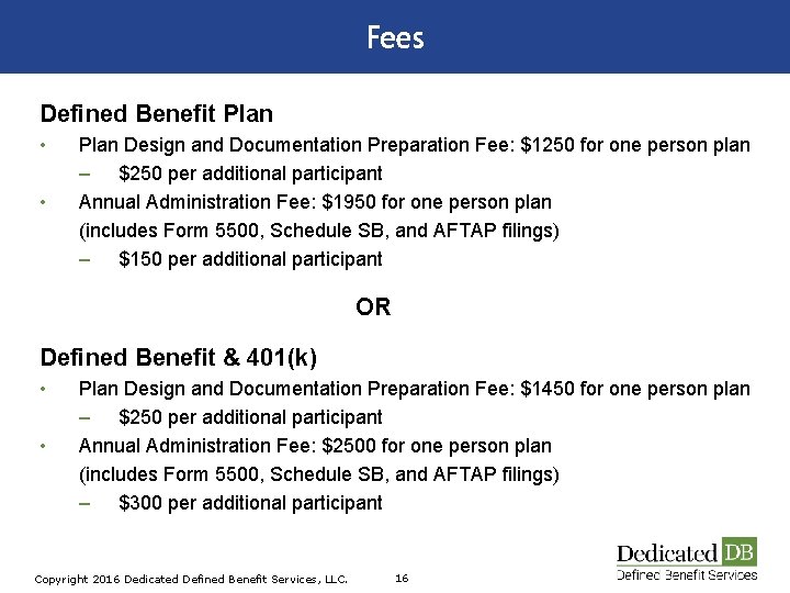 Fees Defined Benefit Plan • • Plan Design and Documentation Preparation Fee: $1250 for