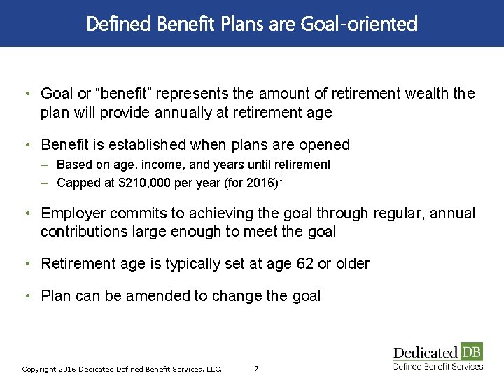 Defined Benefit Plans are Goal-oriented • Goal or “benefit” represents the amount of retirement