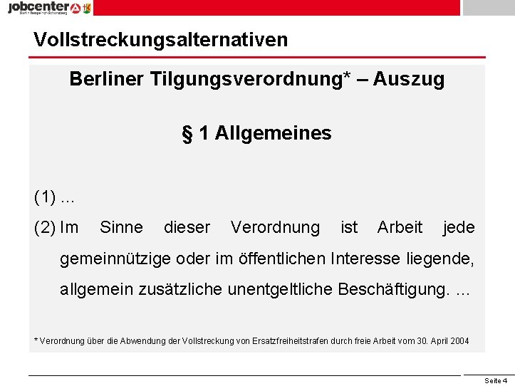 Vollstreckungsalternativen Berliner Tilgungsverordnung* – Auszug § 1 Allgemeines (1) … (2) Im Sinne dieser