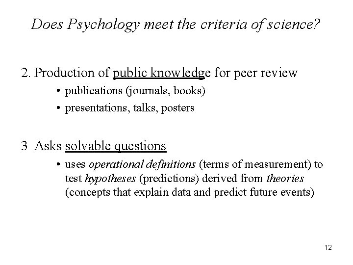 Does Psychology meet the criteria of science? 2. Production of public knowledge for peer