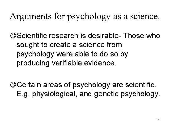 Arguments for psychology as a science. JScientific research is desirable- Those who sought to