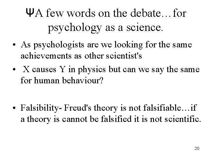 ΨA few words on the debate…for psychology as a science. • As psychologists are