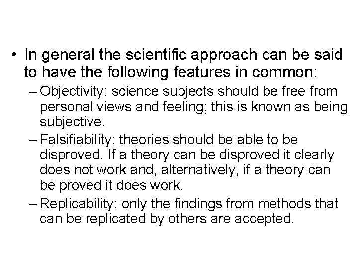  • In general the scientific approach can be said to have the following