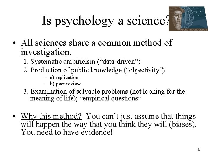 Is psychology a science? • All sciences share a common method of investigation. 1.