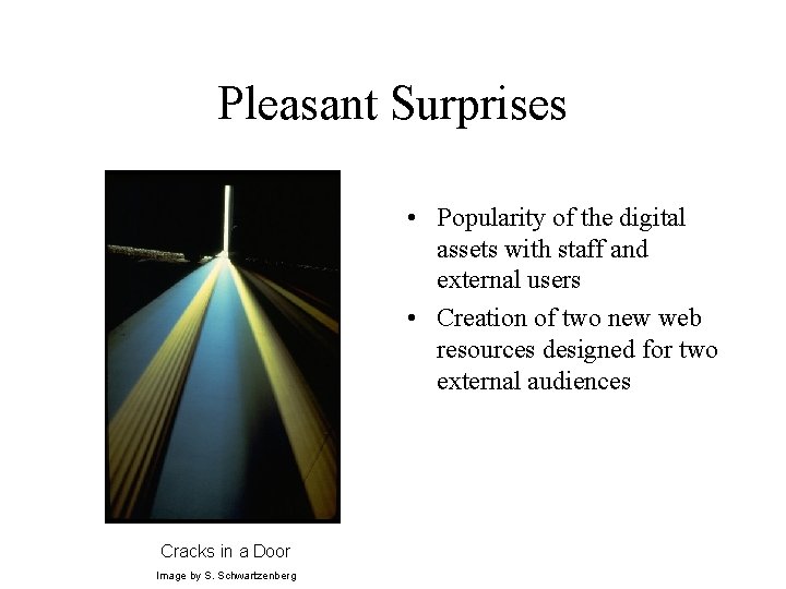 Pleasant Surprises • Popularity of the digital assets with staff and external users •