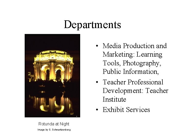 Departments • Media Production and Marketing: Learning Tools, Photography, Public Information, • Teacher Professional