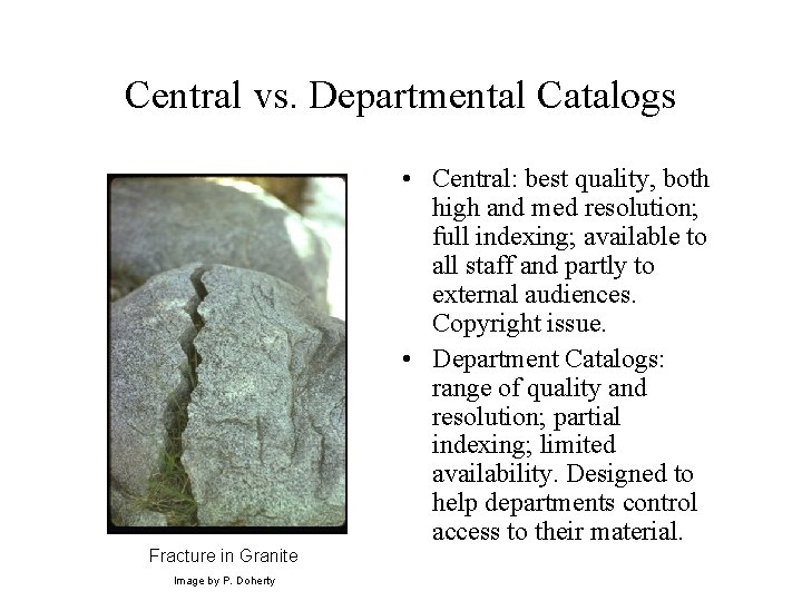 Central vs. Departmental Catalogs • Central: best quality, both high and med resolution; full