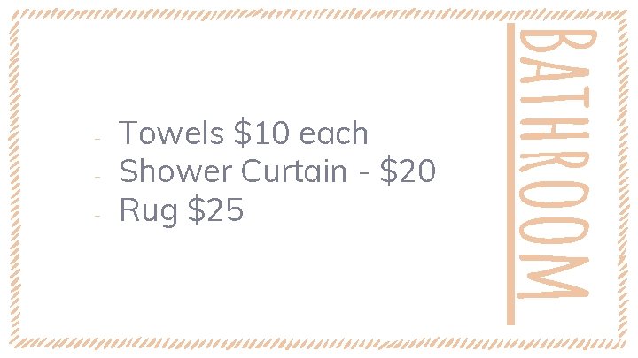 ‐ ‐ Towels $10 each Shower Curtain - $20 Rug $25 Bathroom ‐ 