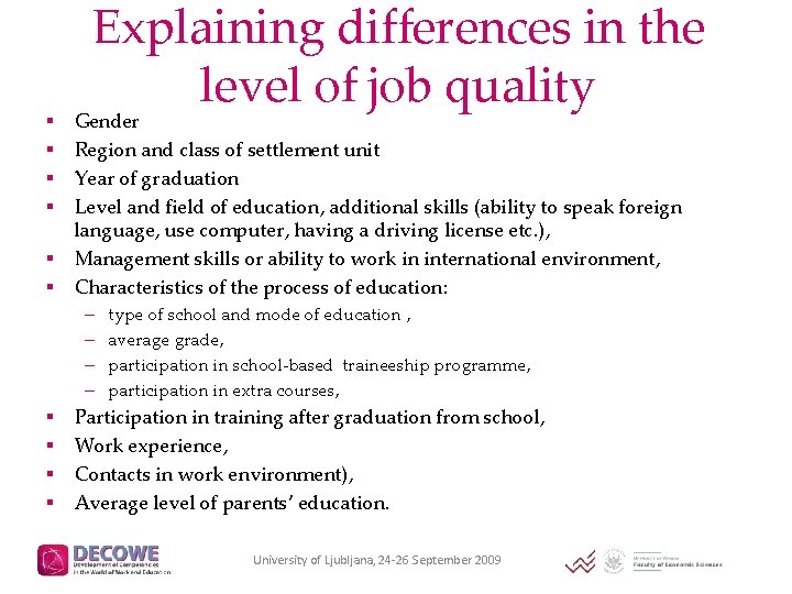 § § § Explaining differences in the level of job quality Gender Region and