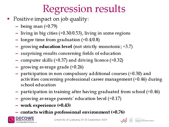 Regression results § Positive impact on job quality: – – – being man (+0.