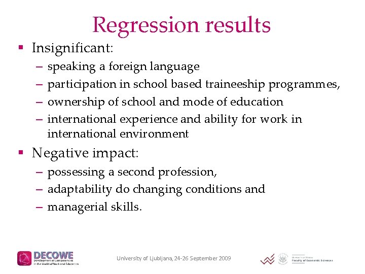 Regression results § Insignificant: – – speaking a foreign language participation in school based