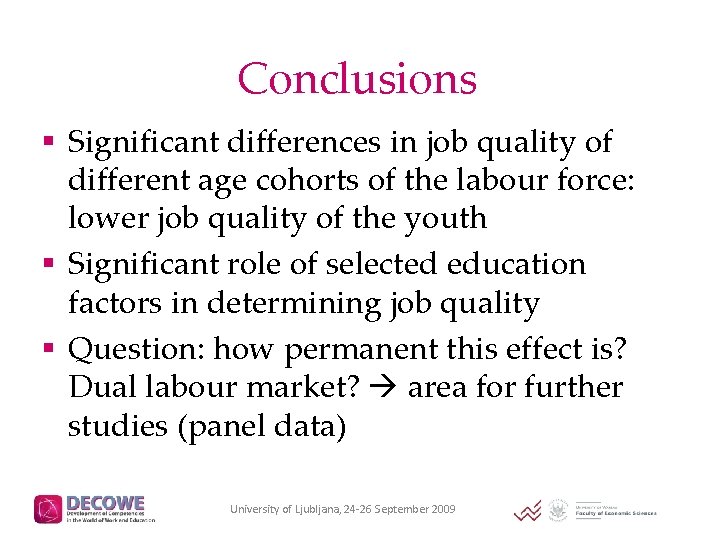 Conclusions § Significant differences in job quality of different age cohorts of the labour
