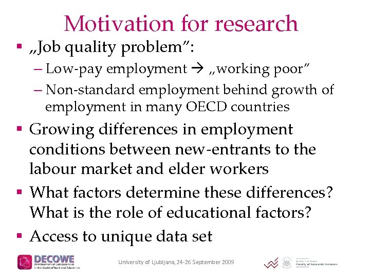 Motivation for research § „Job quality problem”: – Low-pay employment „working poor” – Non-standard
