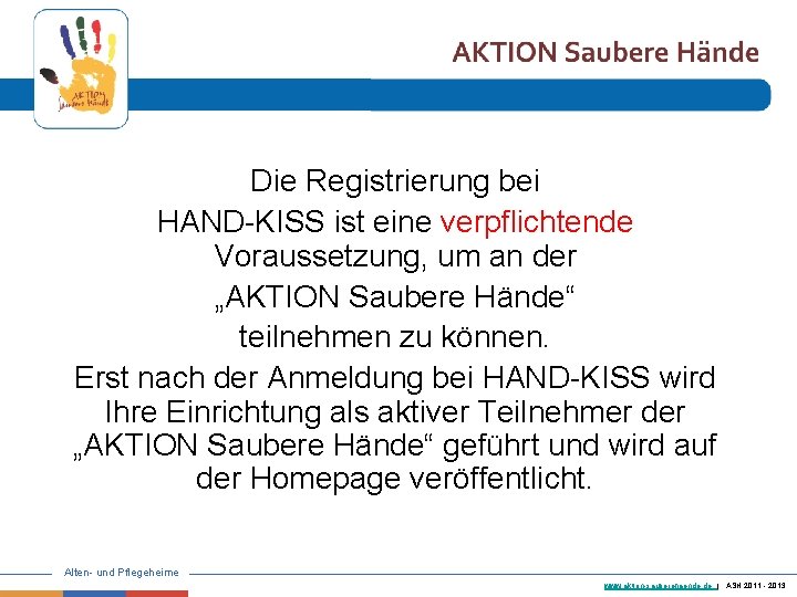 Die Registrierung bei HAND-KISS ist eine verpflichtende Voraussetzung, um an der „AKTION Saubere Hände“