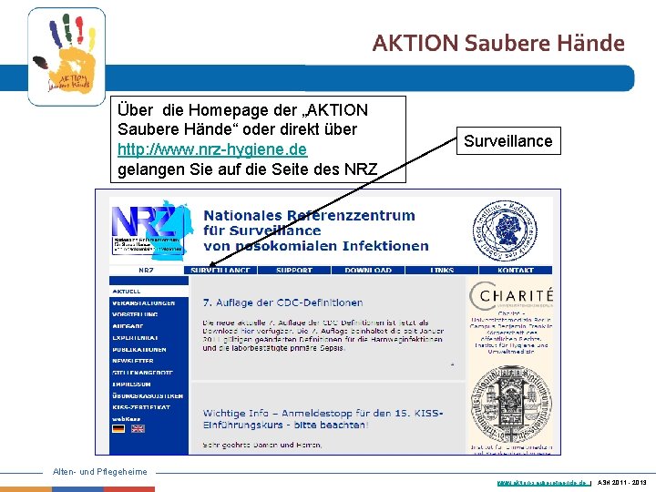 Über die Homepage der „AKTION Saubere Hände“ oder direkt über http: //www. nrz-hygiene. de