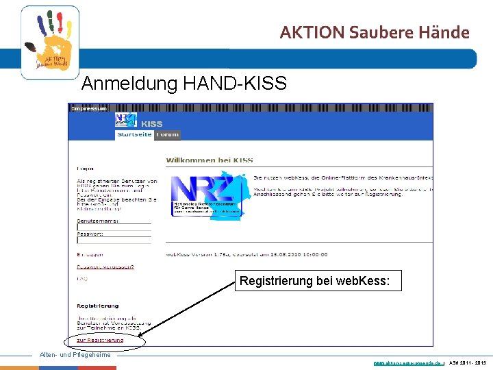 Anmeldung HAND-KISS Registrierung bei web. Kess: Alten- und Pflegeheime www. aktion-sauberehaende. de | ASH