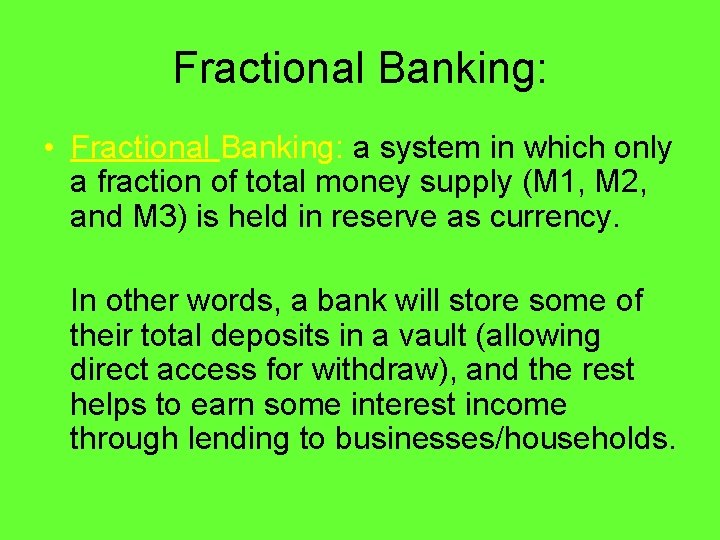 Fractional Banking: • Fractional Banking: a system in which only a fraction of total