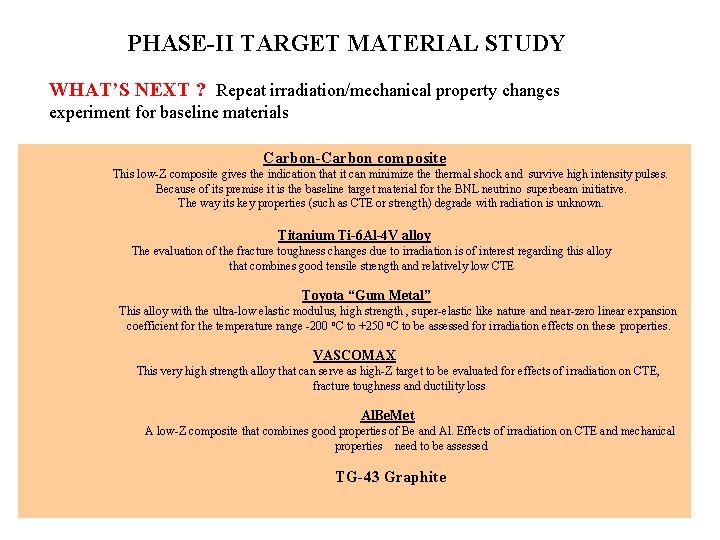 PHASE-II TARGET MATERIAL STUDY WHAT’S NEXT ? Repeat irradiation/mechanical property changes experiment for baseline
