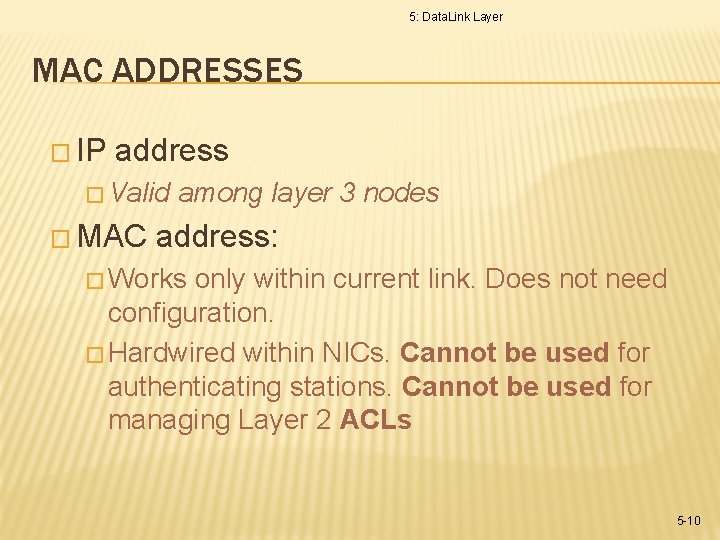5: Data. Link Layer MAC ADDRESSES � IP address � Valid � MAC among