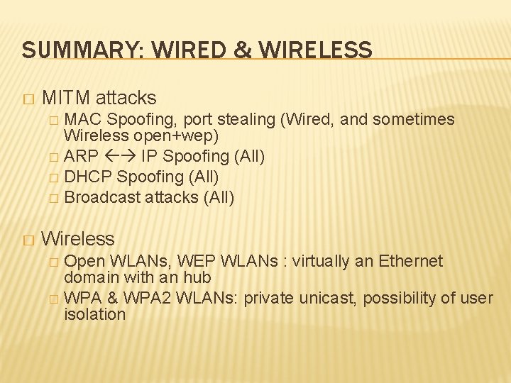 SUMMARY: WIRED & WIRELESS � MITM attacks MAC Spoofing, port stealing (Wired, and sometimes