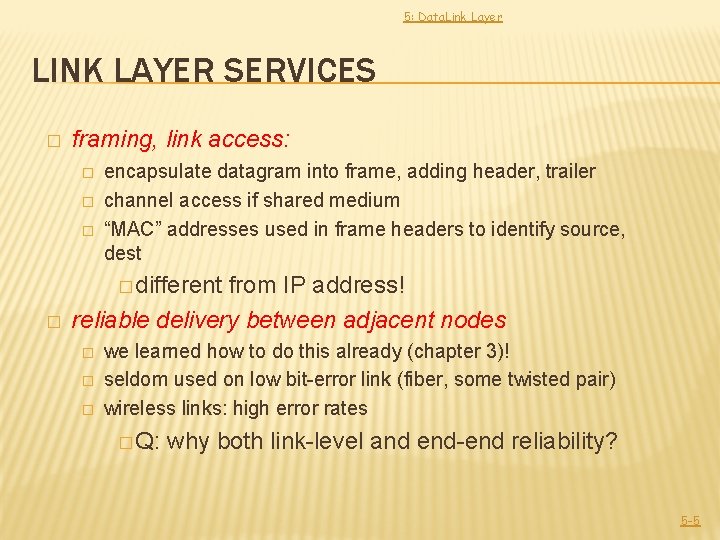 5: Data. Link Layer LINK LAYER SERVICES � framing, link access: � � �