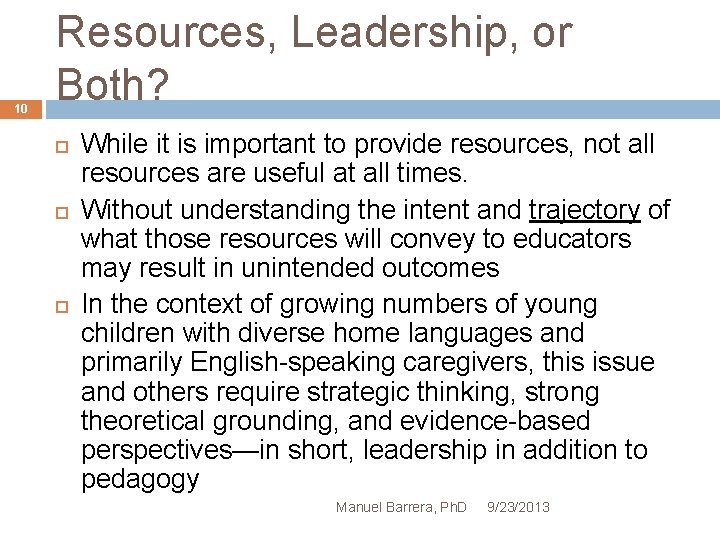 10 Resources, Leadership, or Both? While it is important to provide resources, not all